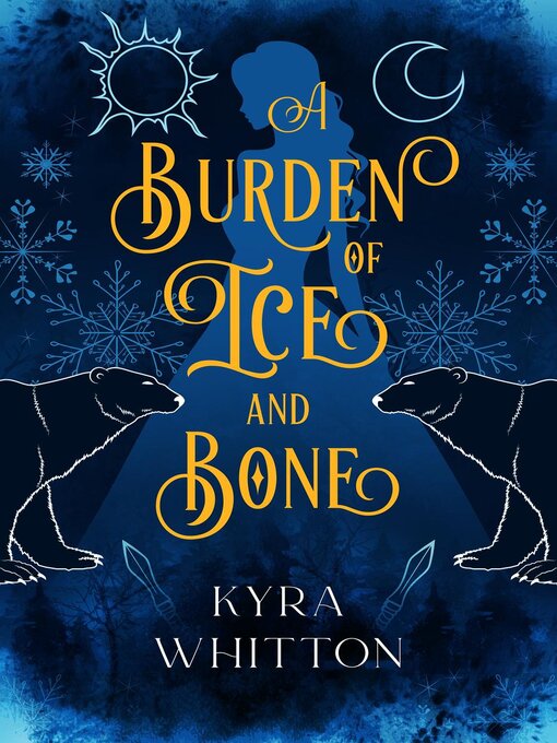 Title details for A Burden of Ice and Bone by Kyra Whitton - Available